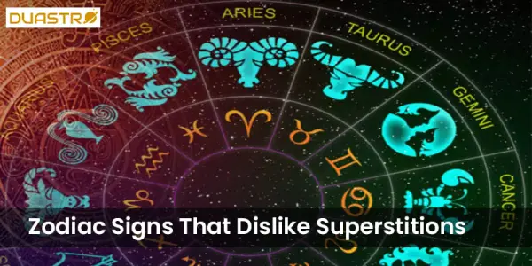 Zodiac Signs That Dislike Superstitions